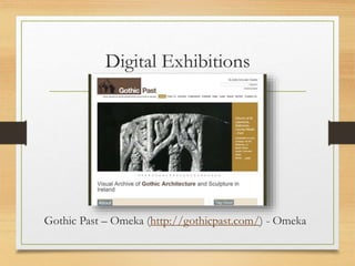 Digital Exhibitions
Gothic Past – Omeka (http://gothicpast.com/) - Omeka
 