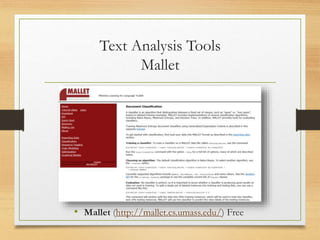 Text Analysis Tools
Mallet
• Mallet (http://mallet.cs.umass.edu/) Free
 