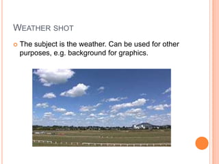 Weather shotThe subject is the weather. Can be used for other purposes, e.g. background for graphics.