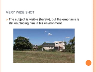 Very wide shotThe subject is visible (barely), but the emphasis is still on placing him in his environment.