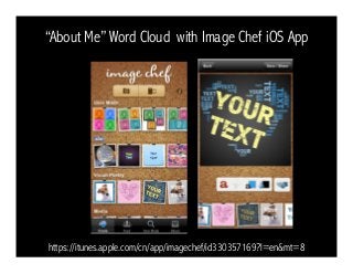 “About Me” Word Cloud with Image Chef iOS App
https://itunes.apple.com/cn/app/imagechef/id330357169?l=en&mt=8
 
