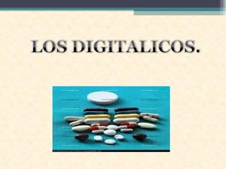 La digital es un medicamento tradicional que se
conoce desde el siglo XVIII. Su principio activo, la
digoxina, que se extr...