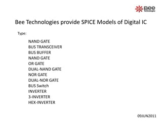 Bee Technologies provide SPICE Models of Digital IC Type: 09JUN2011 