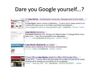 Dare you Google yourself...?

 