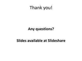 Thank you!

Any questions?
Slides available at Slideshare

 