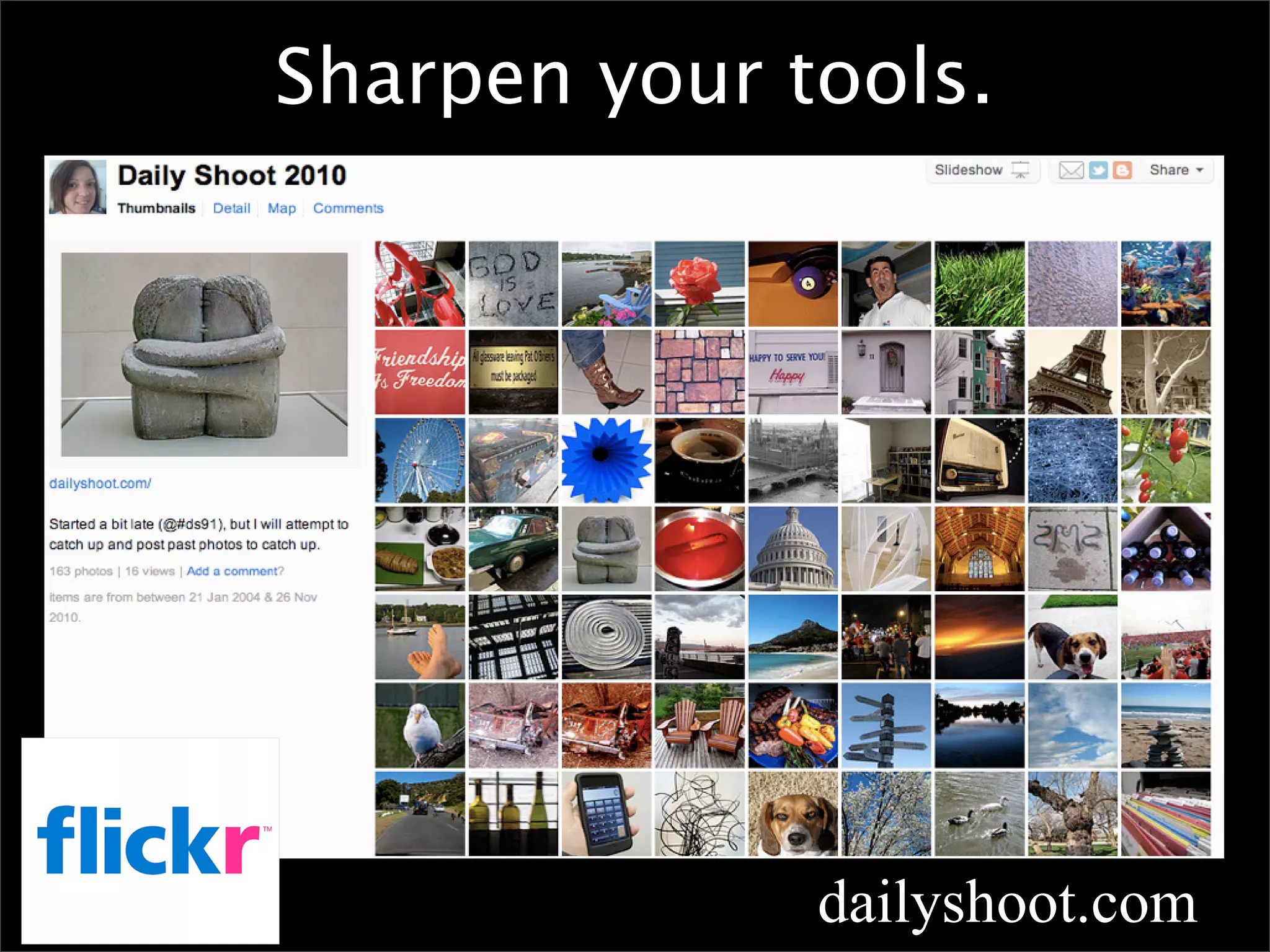 Sharpen your tools.




              dailyshoot.com
 