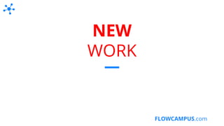 FLOWCAMPUS.com
NEW
WORK
 