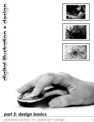 digitalillustration+design
plainfield central – mr. lawler art + design
part 2: design basics
5
 
