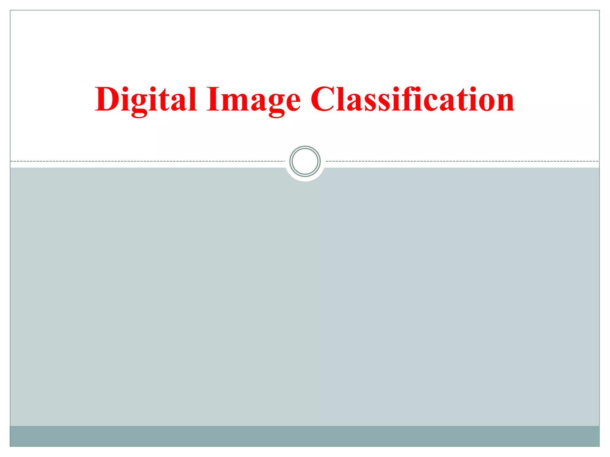 Digital Image Classification
 