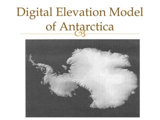 Digital Elevation Model
     of Antarctica
           
 
