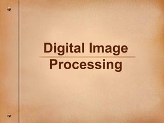 Digital Image
Processing

 