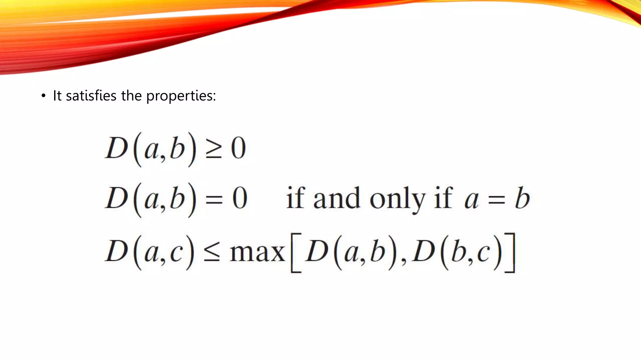 • It satisfies the properties:
 