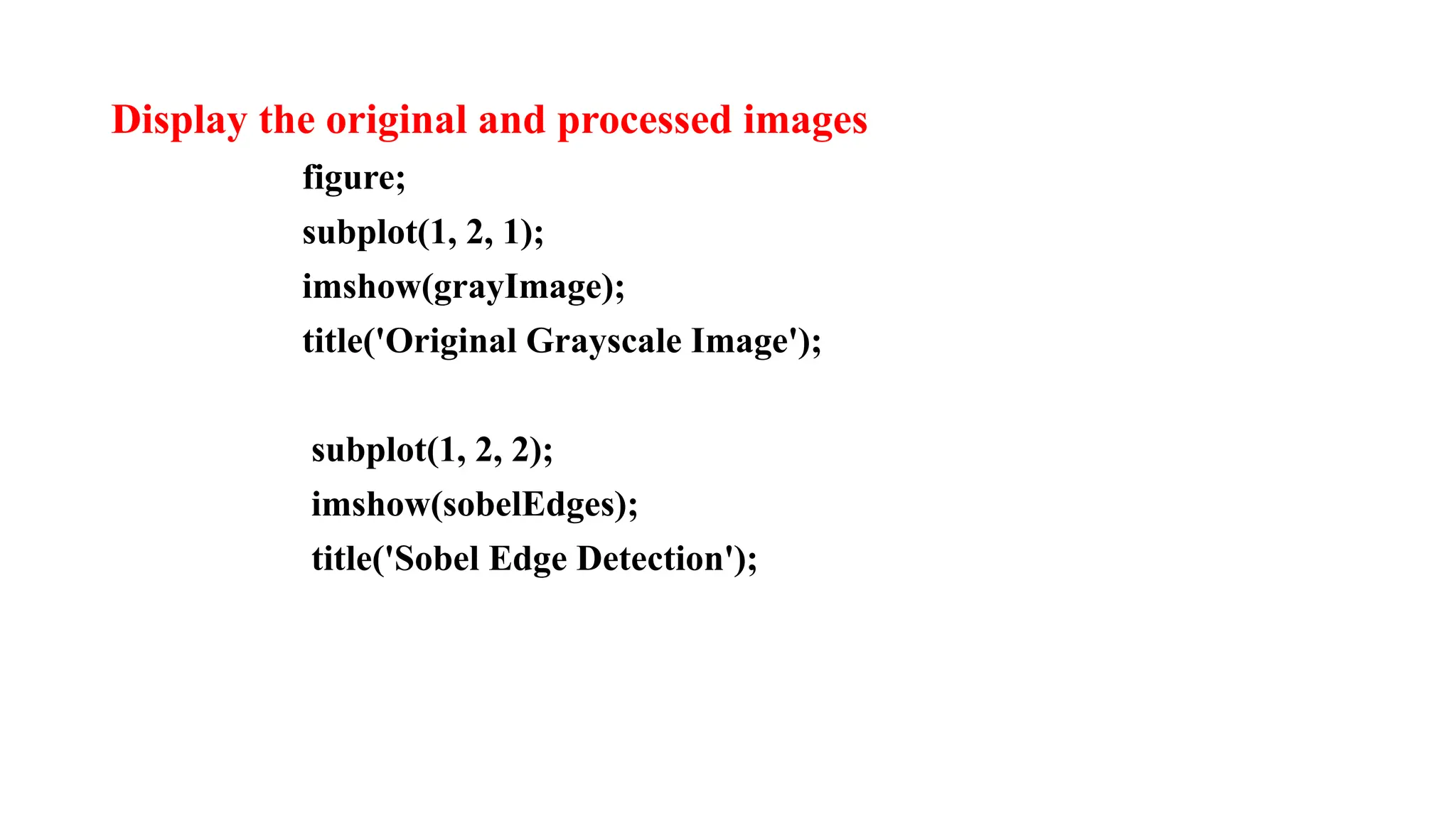 Display the original and processed images
figure;
subplot(1, 2, 1);
imshow(grayImage);
title('Original Grayscale Image');
subplot(1, 2, 2);
imshow(sobelEdges);
title('Sobel Edge Detection');
 