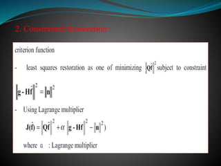2. Constrained Restoration :
 