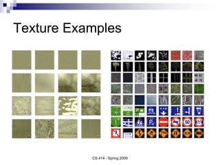 Texture Examples
CS 414 - Spring 2009
 