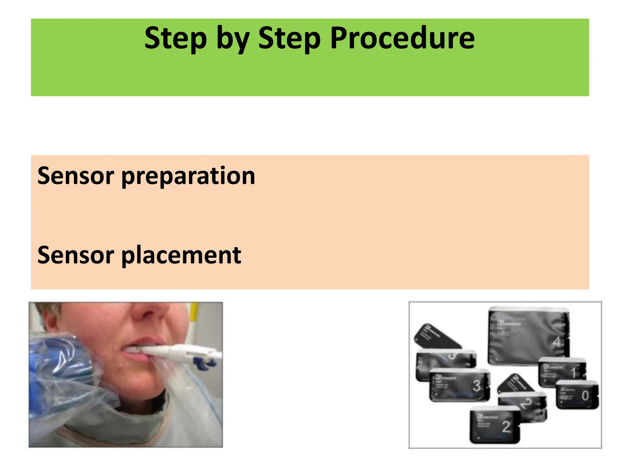 Step by Step Procedure
Sensor preparation
Sensor placement
 