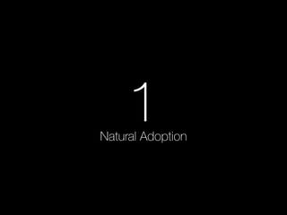 1 Natural Adoption 
 