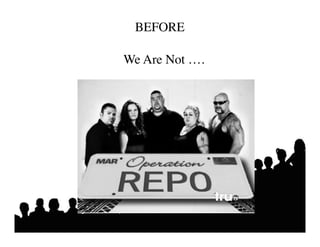 BEFORE 	


We Are Not ….	

 