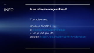 Is uw interesse aangewakkerd?
Contacteer me:
Wesley LENSSEN
e: w.lenssen@houbenmedia.be
m: 0032 468 320 188
linkedin: https://be.linkedin.com/in/wlenssen
INFO
 