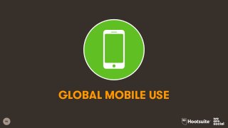 90
GLOBAL MOBILE USE
 