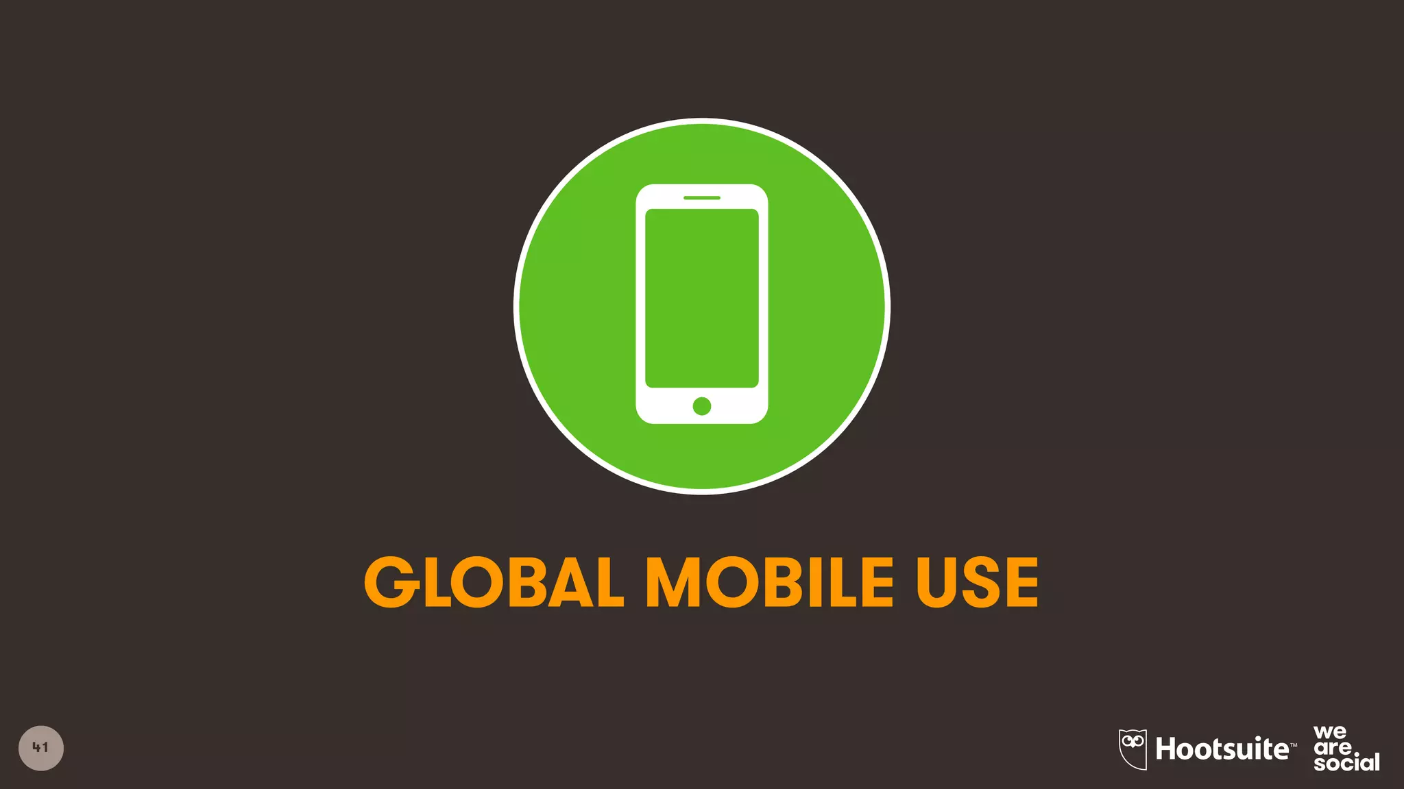 41
GLOBAL MOBILE USE
 