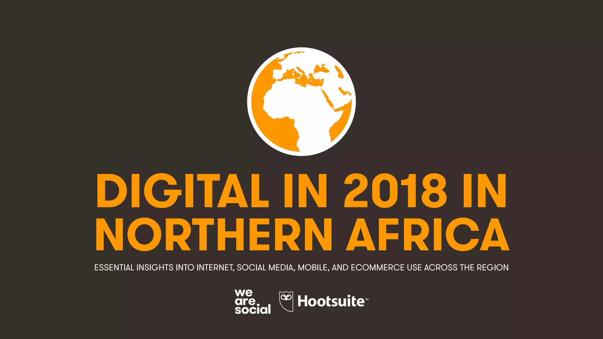 DIGITAL IN 2018 IN
NORTHERN AFRICAESSENTIAL INSIGHTS INTO INTERNET, SOCIAL MEDIA, MOBILE, AND ECOMMERCE USE ACROSS THE REGION
 