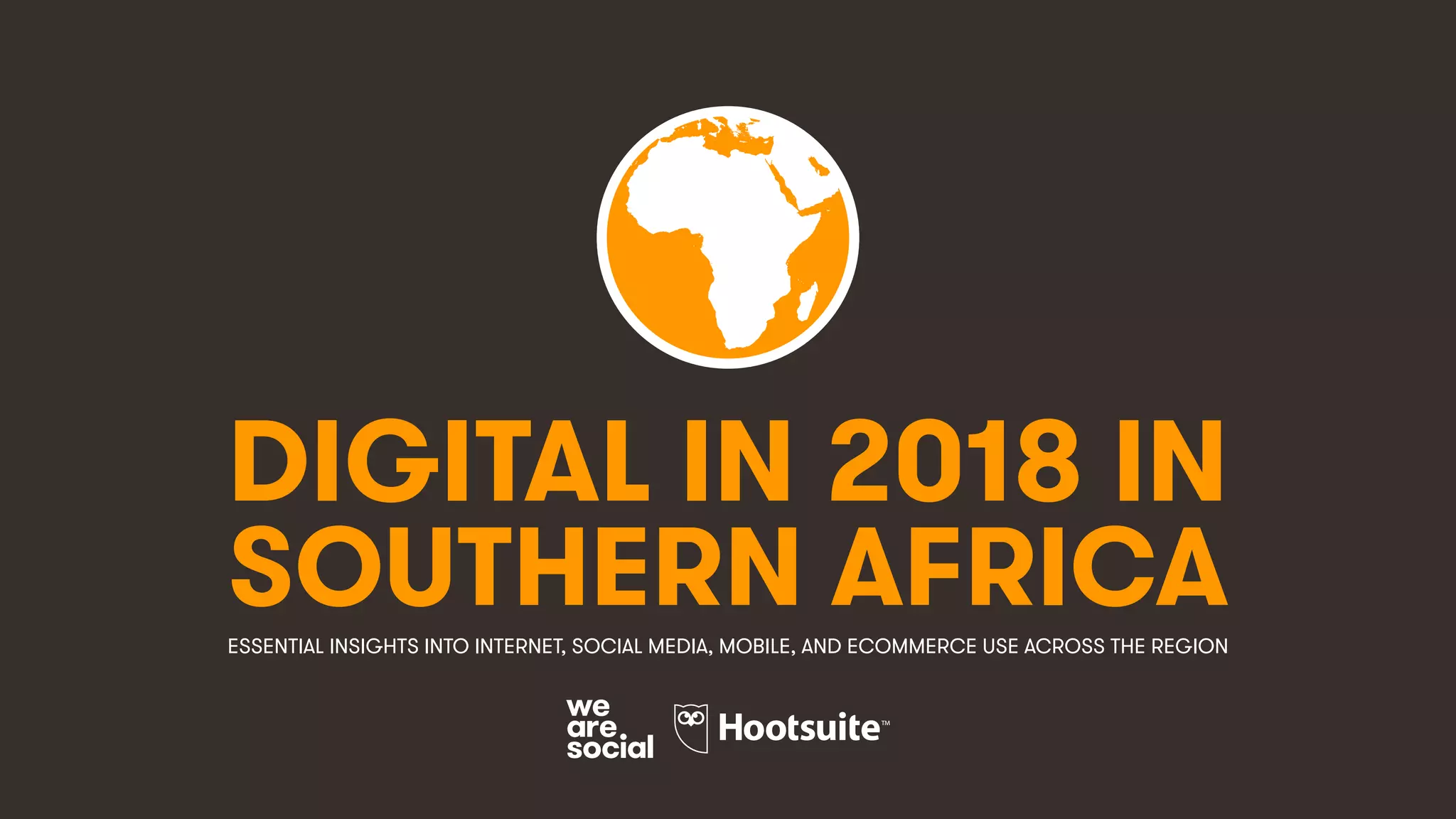 DIGITAL IN 2018 IN
SOUTHERN AFRICAESSENTIAL INSIGHTS INTO INTERNET, SOCIAL MEDIA, MOBILE, AND ECOMMERCE USE ACROSS THE REGION
 