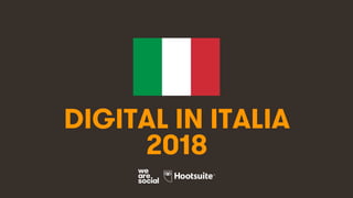 1
DIGITAL IN ITALIA
2018
 