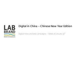 Digital in China – Chinese New Year Edition
Digital news and best campaigns – Week of January 25th

 