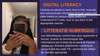 DIGITAL LITERACY
Libraries as places to learn how to find, evaluate,
and communicate information through typing and
other ...