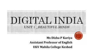 Ms Disha P Kariya
Assistant Professor of English
UKV Mahila College Keshod
 