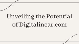 Unveiling the Potential
of Digitalinear.com
Unveiling the Potential
of Digitalinear.com
 