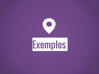 Exemplos
 