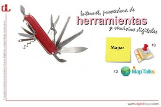 Interne t, proveedora de
herramientas
     y servici       cios digitales

                                10
             Mapas



              43
 