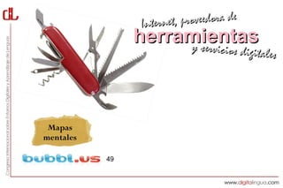 Interne t, proveedora de
                herramientas
                     y servici     cios digitales




 Mapas
mentales

           49
 