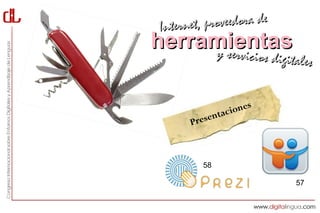 Interne t, proveedora de
herramientas
     y servici           cios digitales


                         s
                tac ione
       Presen



         58

                                   57
 