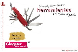 Interne t, proveedora de
                 herramientas
                      y servici     cios digitales




Pósters y
carteles
            59
 