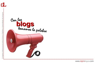 Con los
   blogs
   tommamos la palabra
 
