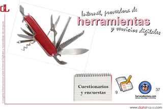 herramientas




Cuestionarios
 y encuestas        37
                9
 