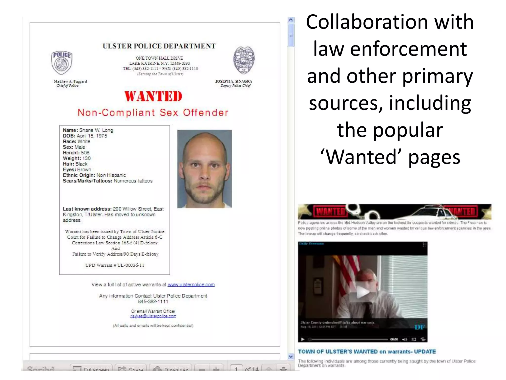 Collaboration with
 law enforcement
and other primary
sources, including
    the popular
  ‘Wanted’ pages
 