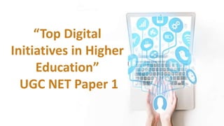 “Top Digital
Initiatives in Higher
Education”
UGC NET Paper 1
 
