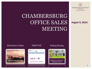 August 5, 2014
1
CHAMBERSBURG
OFFICE SALES
MEETING
Relocation Guides Digital Ink Selling/Buying
 