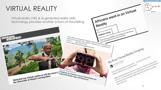 VIRTUAL REALITY
Virtual reality (VR) & Augmented reality (AR)
technology provides another a form of storytelling
14
 