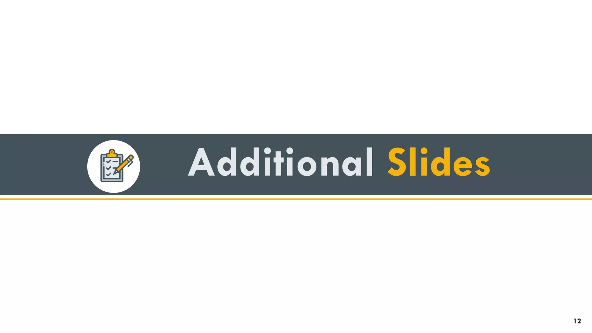 Additional Slides
12
 