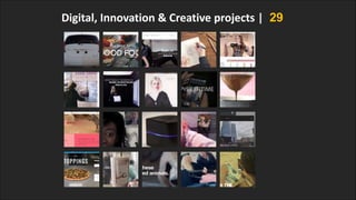 Digital, Innovation & Creative projects | 29
 