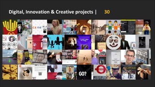 Digital, Innovation & Creative projects | 30
 