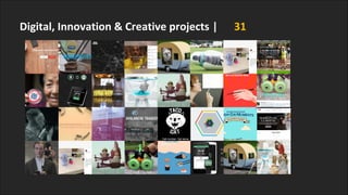 Digital, Innovation & Creative projects | 31 
 
