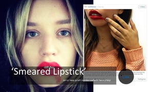 ‘Smeared Lipstick’
‫הרחם‬ ‫צוואר‬ ‫לסרטן‬ ‫המודעות‬ ‫להעלאת‬ ‫ויראלי‬ ‫קמפיין‬.
Link
 