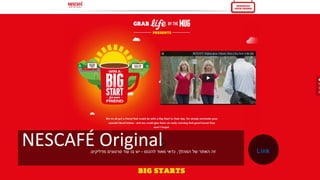 NESCAFÉ Original ‫המהלך‬ ‫של‬ ‫האתר‬ ‫זה‬,‫להכנס‬ ‫מאוד‬ ‫כדאי‬-‫מדליקים‬ ‫סרטונים‬ ‫עוד‬ ‫בו‬ ‫יש‬. Link
 
