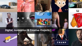Digital, Innovation & Creative Projects | 47
 